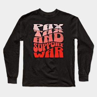Pay Tax And Support War Long Sleeve T-Shirt